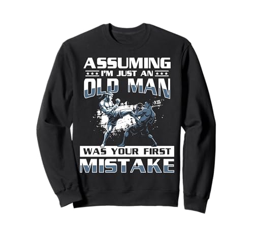 Assuming Im Just A Old Man was Your First Mistake Sweatshirt von Muay Thai Design Thailand MMA