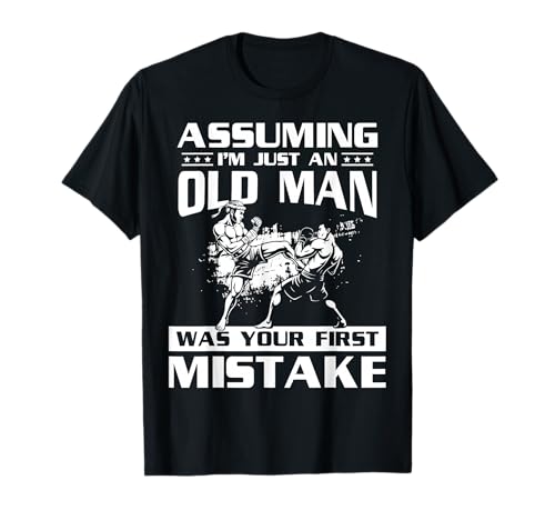 Assuming Im Just A Old Man was Your First Mistake T-Shirt Assuming Im Just A Old Man was Your First Mistake T-Shirt von Muay Thai Design Thailand MMA