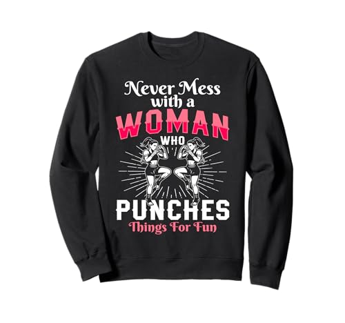 Never Mess with A Woman Who Punches Things for Fun Sweatshirt von Muay Thai Design Thailand MMA