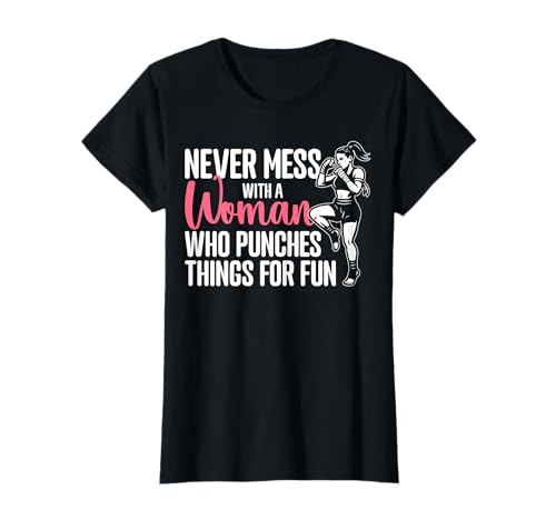 Never Mess with A Woman Who Punches Things for Fun T-Shirt Never Mess with A Woman Who Punches Things for Fun T-Shirt von Muay Thai Design Thailand MMA