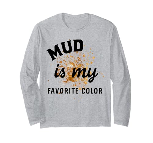 Mud Run Shirts Damen Mädchen Muddy Mud Is My Favorite Color Langarmshirt von Mud Race Team Shirts Women