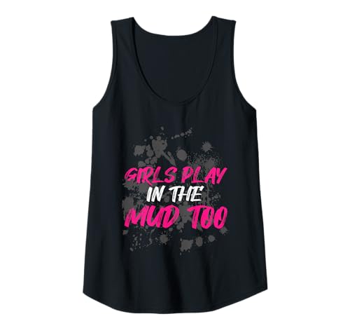 Damen Girls Play in The mud Too Muddy Race Schlammlauf Mud Run Tank Top von Mud Run Marathon Outfits Schlammlauf Designs