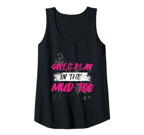 Damen Girls Play in The mud Too Muddy Race Schlammlauf Mud Run Tank Top von Mud Run Marathon Outfits Schlammlauf Designs