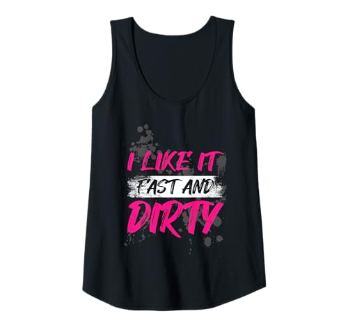 Damen I Like it Fast and Dirty Muddy Race Schlammlauf Mud Run Tank Top Damen I Like it Fast and Dirty Muddy Race Schlammlauf Mud Run Tank Top von Mud Run Marathon Outfits Schlammlauf Designs