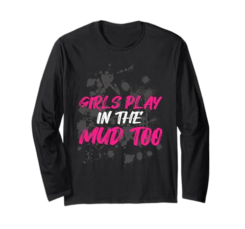 Girls Play in The mud Too Muddy Race Schlammlauf Mud Run Langarmshirt von Mud Run Marathon Outfits Schlammlauf Designs