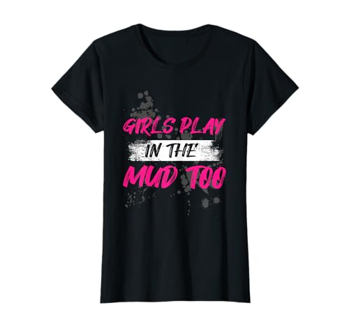 Girls Play in The mud Too Muddy Race Schlammlauf Mud Run T-Shirt von Mud Run Marathon Outfits Schlammlauf Designs