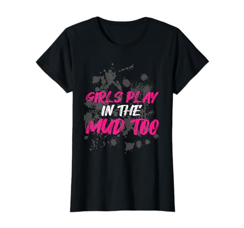 Girls Play in The mud Too Muddy Race Schlammlauf Mud Run T-Shirt von Mud Run Marathon Outfits Schlammlauf Designs