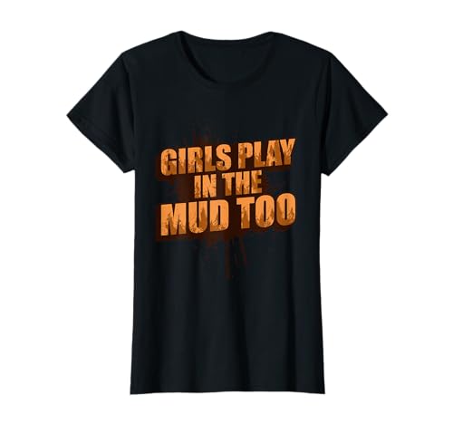 Girls Play in The mud Too Muddy Race Schlammlauf Mud Run T-Shirt von Mud Run Marathon Outfits Schlammlauf Designs
