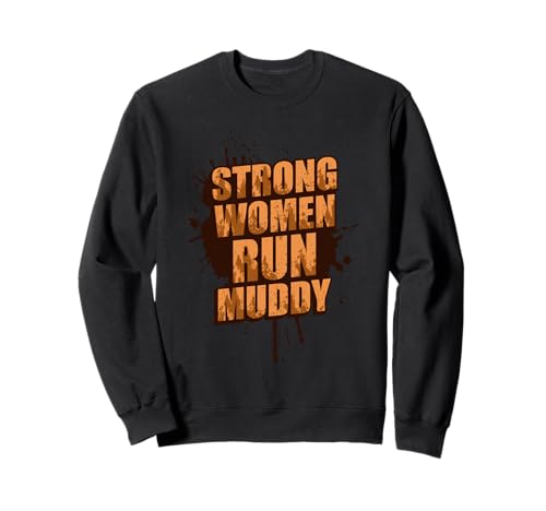 Strong Women Run Muddy Muddy Race Schlammlauf Mud Run Sweatshirt von Mud Run Marathon Outfits Schlammlauf Designs