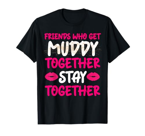 Mud Run Women Friends Who Get Muddy Together Hindernisrennen T-Shirt Mud Run Women Friends Who Get Muddy Together Hindernisrennen T-Shirt von Mudding Shirts For Women