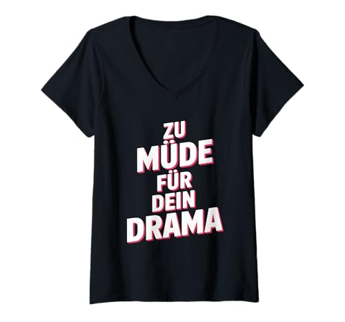 Damen Zu Müde Für Dein Drama Ironie Statement Lustiger Spruch T-Shirt mit V-Ausschnitt Damen Zu Müde Für Dein Drama Ironie Statement Lustiger Spruch T-Shirt mit V-Ausschnitt von Müde & Sarkastisch
