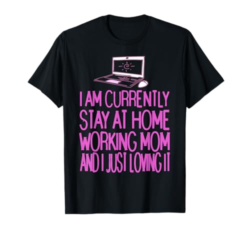 Derzeit Zu Hause Arbeitende Mama Lustiger Humor Spruch T-Shirt Derzeit Zu Hause Arbeitende Mama Lustiger Humor Spruch T-Shirt von Mütter Im Homeoffice Mit Positiver Energie