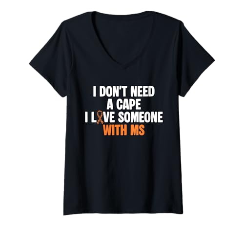 Damen I Dont Need A Cape I Love Someone With MS Multiple Sclerosis T-Shirt mit V-Ausschnitt von Multiple Sklerose Bewusstsein Design Idee