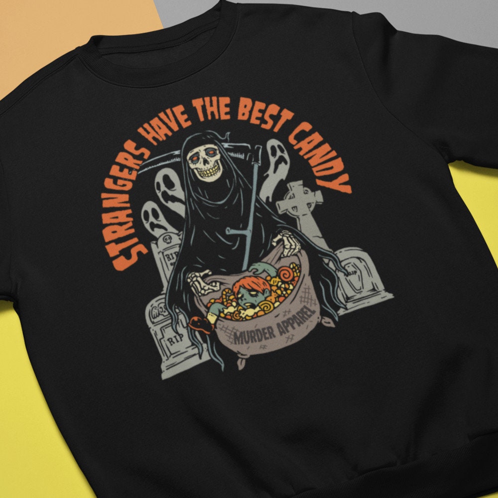 strangers Have The Best Candy Sweatshirt von MurderApparel