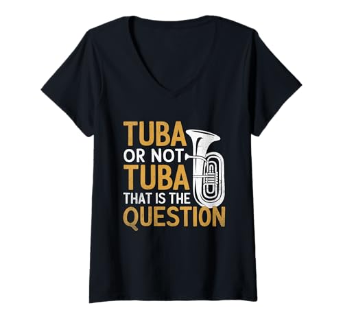 Damen Tuba Or Not Tuba That Is The Question Musiker Tubaist Tuba T-Shirt mit V-Ausschnitt von Musician Tuba Player Gifts Music Tubist Sayings