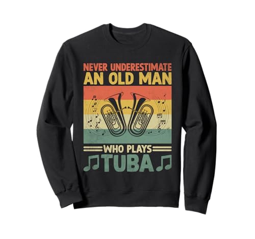Never Underestimate An Old Man Practice Tuba Musiker Tuba Sweatshirt von Musician Tuba Player Gifts Music Tubist Sayings