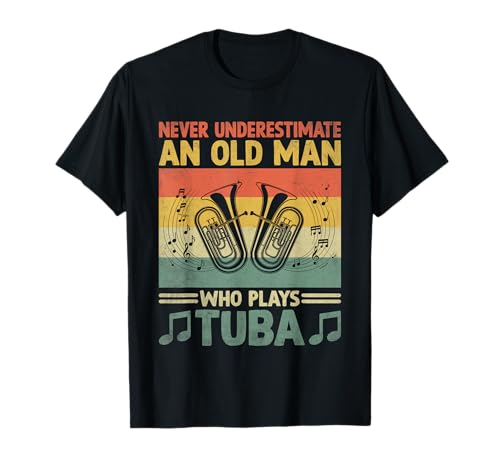 Never Underestimate An Old Man Practice Tuba Musiker Tuba T-Shirt von Musician Tuba Player Gifts Music Tubist Sayings