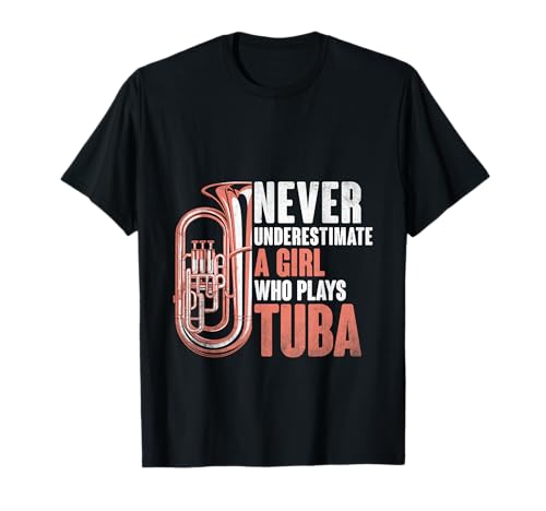 Unterschätze niemals ein Mädchen, das Tubamusiker Tuba spielt T-Shirt von Musician Tuba Player Gifts Music Tubist Sayings
