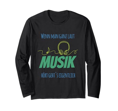 Wenn Man ganz laut Musik hört Langarmshirt von Musik laut