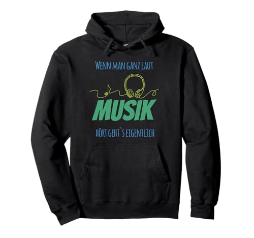 Wenn Man ganz laut Musik hört Pullover Hoodie von Musik laut