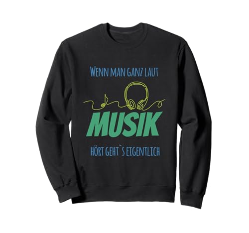 Wenn Man ganz laut Musik hört Sweatshirt Wenn Man ganz laut Musik hört Sweatshirt von Musik laut