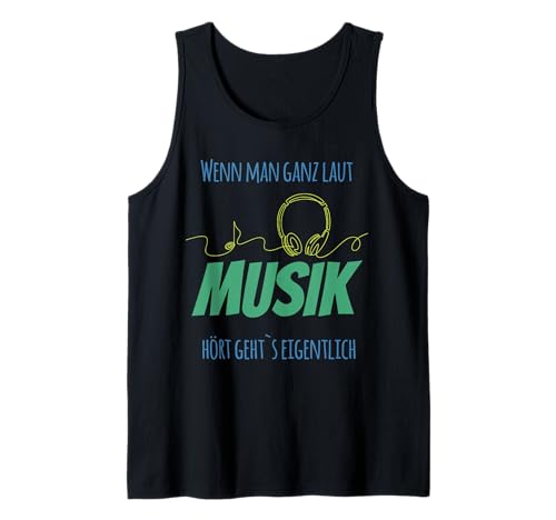 Wenn Man ganz laut Musik hört Tank Top von Musik laut