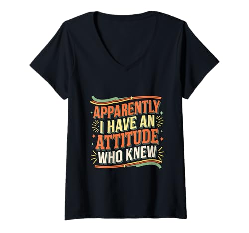 Damen Apparently I Have An Attitude Who Knew Frech |- T-Shirt mit V-Ausschnitt von Mutige Zitate zur humorvollen Haltung