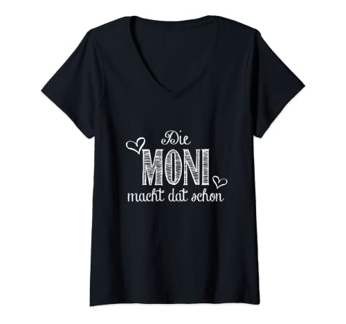 Damen Die Moni macht dat schon - lustiger Spruch T-Shirt mit V-Ausschnitt von Mutmacher für Freundin Moni