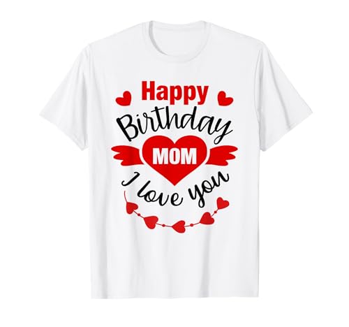 Mama Geburtstag Geschenkidee von Tochter Sohn Happy Birthday T-Shirt von Beste Mama Geburtstagsgeschenk Geschenk I love you