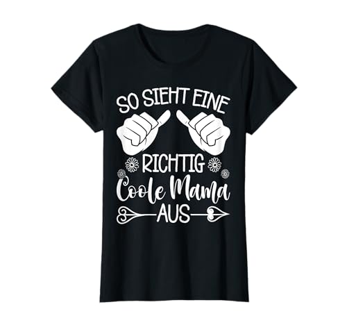 Lustiges So Sieht Eine Richtig Coole Mama Aus Muttertag T-Shirt von Mutter Mama Muttertag Geschenke