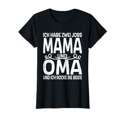 Ich habe zwei Jobs Mama und Oma und ich Rocke sie beide T-Shirt von Mutter Oma Stiefmutter Stief Oma Muttertag Outfits