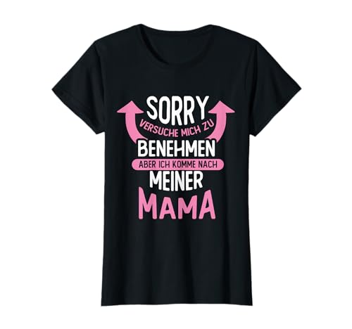 Sorry Ich versuche mich zu benehmen aber ich komme nach Mama T-Shirt von Mutter Tochter Fun Mama Lustige Beste Mami Designs
