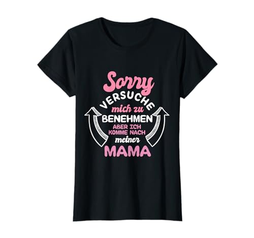 Sorry Ich versuche mich zu benehmen aber ich komme nach Mama T-Shirt von Mutter Tochter Fun Mama Lustige Beste Mami Designs