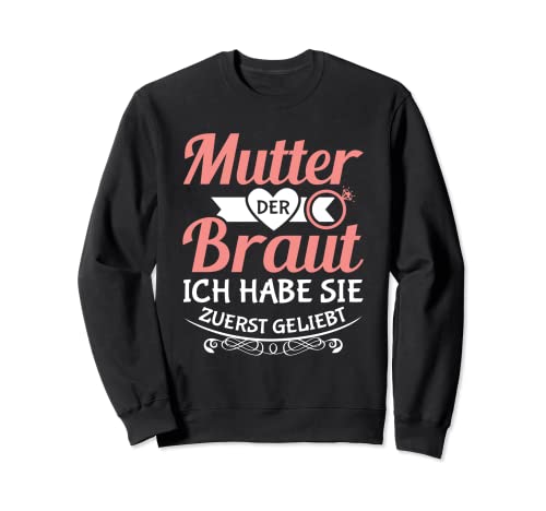 Brautmutter Polterabend Hochzeit Mama Mutter der Braut Sweatshirt von Mutter der Braut