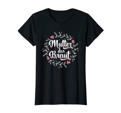 Damen Brautmutter Polterabend Hochzeit Mama Mutter der Braut T-Shirt von Mutter der Braut