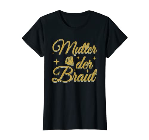 Damen Brautmutter Polterabend Hochzeit Mama Mutter der Braut T-Shirt von Mutter der Braut