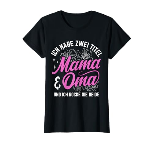 Damen Ich Habe Zwei Titel Mama & Oma Und Ich Rocke Sie Beide T-Shirt von Muttertag Beste Mama Geschenke & Designs