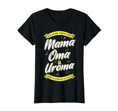 Damen Ich habe Drei Titel Mama, Oma & Uroma Und Ich Rocke Alle T-Shirt von Muttertag Beste Mama Geschenke & Designs