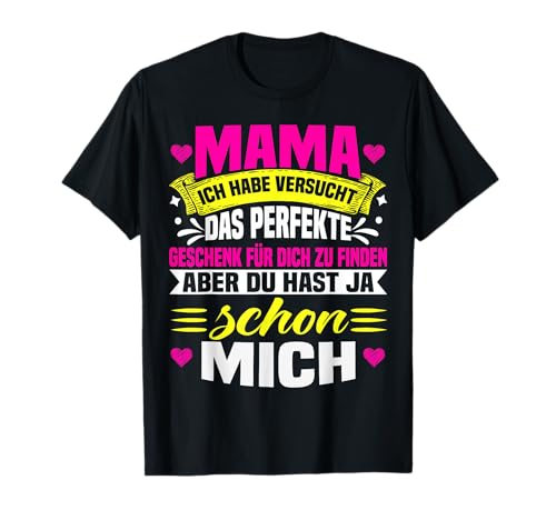 Mama Ich Habe Versucht Das Perfekte Geschenk Zu Finden T-Shirt von Muttertag Geschenk & Beste Mama Geschenkidee