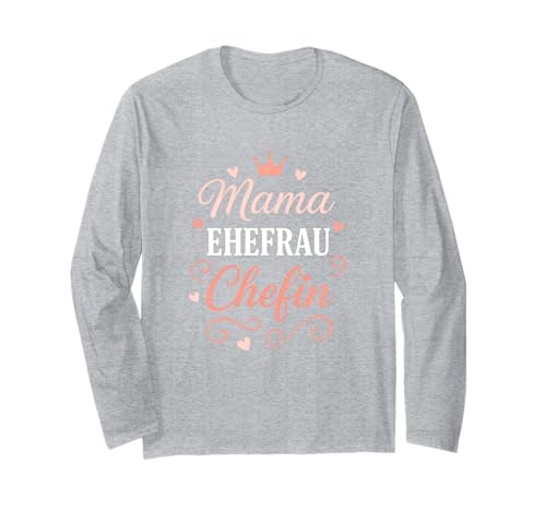 Mama Ehefrau Chefin - Lustiges Spruch Vorbild Langarmshirt Mama Ehefrau Chefin - Lustiges Spruch Vorbild Langarmshirt von Muttertag Mama Ehefrau Mutter