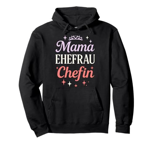 Mama Ehefrau Chefin - Lustiges Spruch Vorbild Pullover Hoodie Mama Ehefrau Chefin - Lustiges Spruch Vorbild Pullover Hoodie von Muttertag Mama Ehefrau Mutter