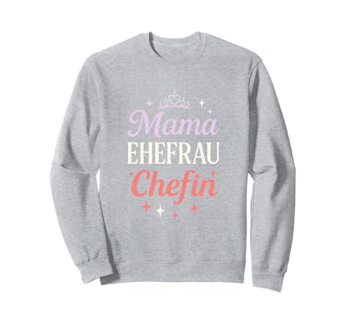 Mama Ehefrau Chefin - Lustiges Spruch Vorbild Sweatshirt Mama Ehefrau Chefin - Lustiges Spruch Vorbild Sweatshirt von Muttertag Mama Ehefrau Mutter