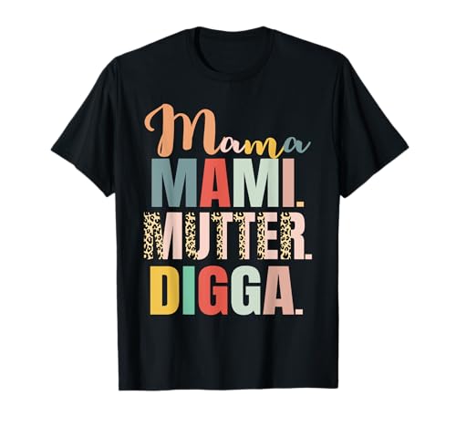 Mama Mami Mutter Digga Damen Muttertag T-Shirt von Muttertag Mama Mami Mutter Digga Design
