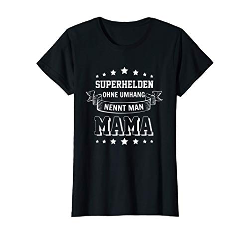Damen Idee Lustig Tochter Superhelden ohne Umhang nennt man Mama T-Shirt von Muttertag Mamatag Mama Junge Mutter Geschenk Sohn