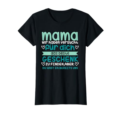 Mama Versucht Das Beste Geschenk Aber Du Hast Uns Muttertag T-Shirt Mama Versucht Das Beste Geschenk Aber Du Hast Uns Muttertag T-Shirt von BK Muttertag Shirts Mutti Mama Mutter Geschenke