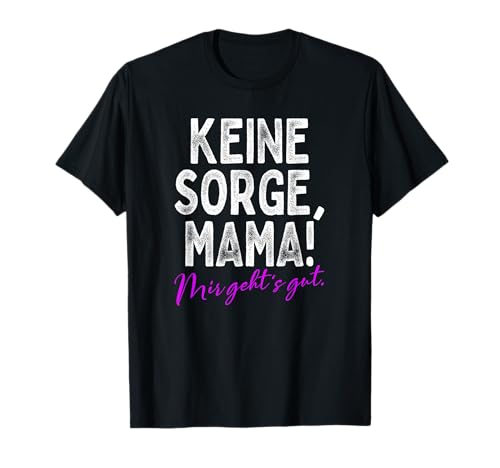 Keine Sorge Mama Mir Geht’s Gut Festival Party Feiern Selfie T-Shirt Keine Sorge Mama Mir Geht’s Gut Festival Party Feiern Selfie T-Shirt von Muttertag Sprüche für Mutter, Mama & Tochter