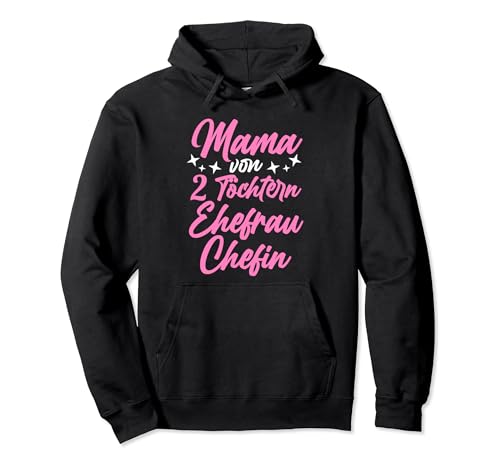 Mama von 2 Töchter Ehefrau Chefin Mutter Pullover Hoodie von Muttertag & Sohn Geschenke