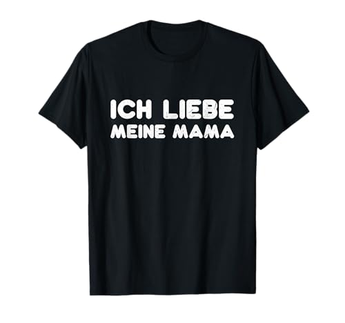 Ich Liebe Meine Mama Stolzes Spruch-Quote Mami Mutti Mutter T-Shirt von Muttertags T-Shirts Mama-Geschenke