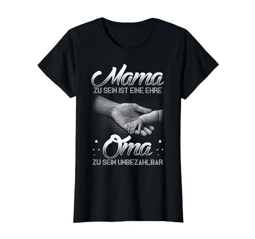 Geschenk Mama zu sein ist eine Ehre Oma zu sein unbezahlbar T-Shirt von Muttertagsgeschenk für Oma Mama Muttertag Gift Tee