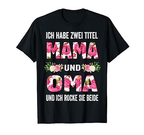 ich Habe Zwei Titel Mama Und Oma Und Inch Rocke Sie Beide T-Shirt von Muttertagsgeschenk für Oma Mama Muttertag Gift Tee